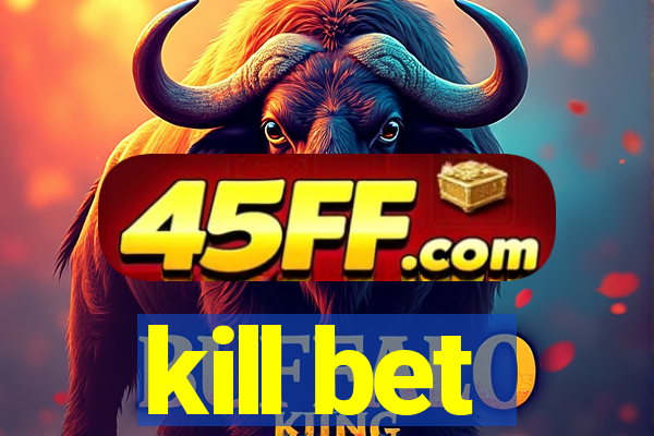 kill bet